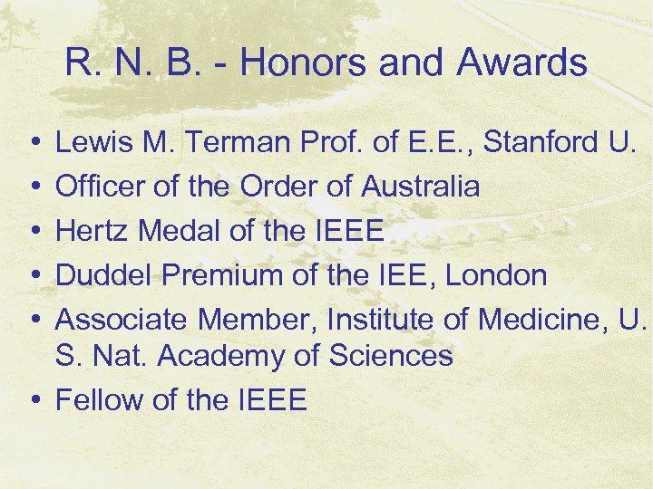 R. N. B. - Honors and Awards • • • Lewis M. Terman Prof.
