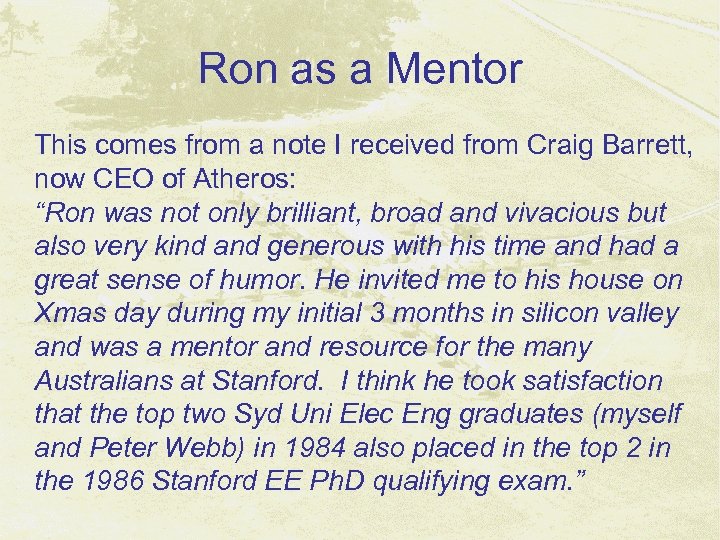 Ron as a Mentor This comes from a note I received from Craig Barrett,