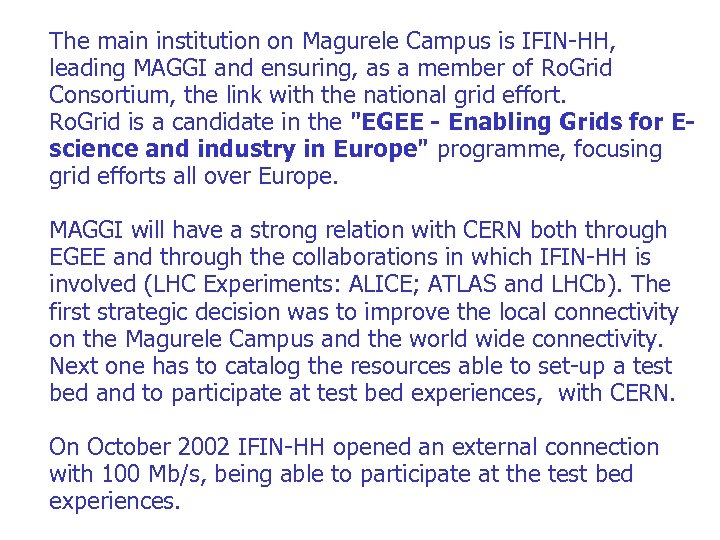 The main institution on Magurele Campus is IFIN-HH, leading MAGGI and ensuring, as a