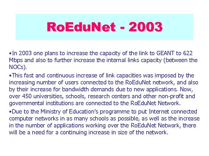 Ro. Edu. Net - 2003 • In 2003 one plans to increase the capacity