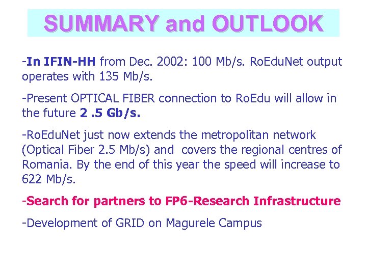 SUMMARY and OUTLOOK -In IFIN-HH from Dec. 2002: 100 Mb/s. Ro. Edu. Net output