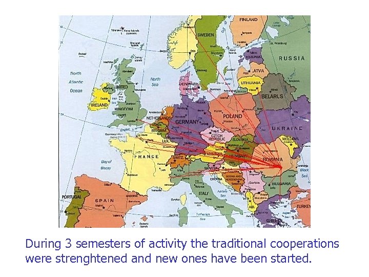 During 3 semesters of activity the traditional cooperations were strenghtened and new ones have