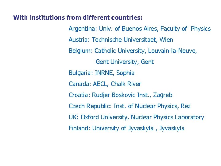 With institutions from different countries: Argentina: Univ. of Buenos Aires, Faculty of Physics Austria: