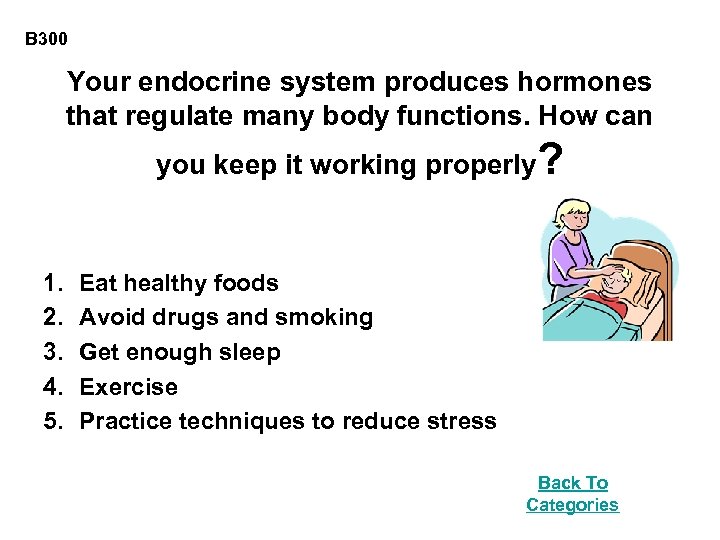 B 300 Your endocrine system produces hormones that regulate many body functions. How can