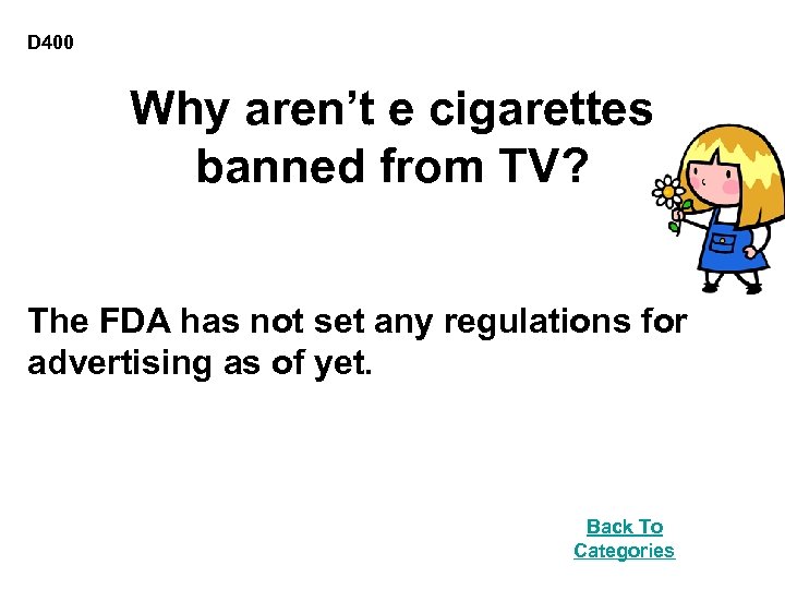 D 400 Why aren’t e cigarettes banned from TV? The FDA has not set