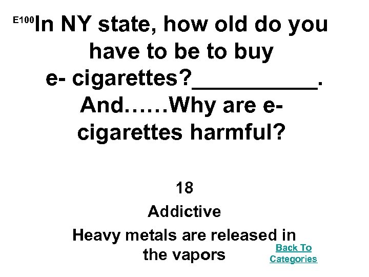 In NY state, how old do you have to buy e- cigarettes? _____. And……Why