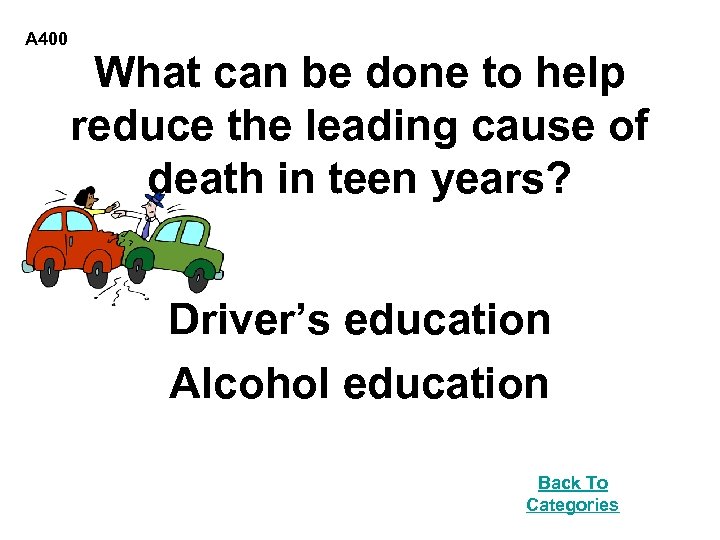 A 400 What can be done to help reduce the leading cause of death