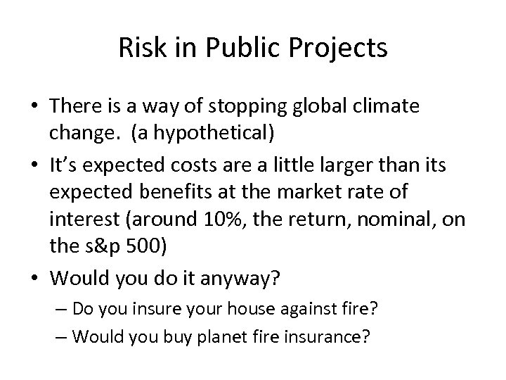 Risk in Public Projects • There is a way of stopping global climate change.