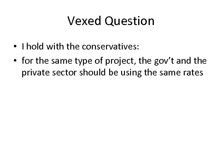 Vexed Question • I hold with the conservatives: • for the same type of