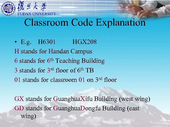 Classroom Code Explanation • E. g. H 6301 HGX 208 H stands for Handan