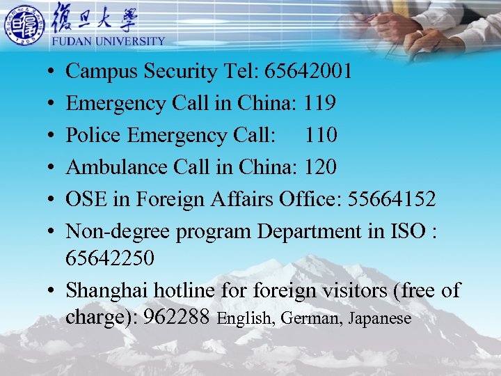  • • • Campus Security Tel: 65642001 Emergency Call in China: 119 Police