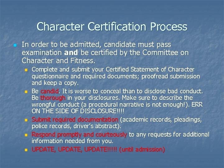 Character Certification Process n In order to be admitted, candidate must pass examination and