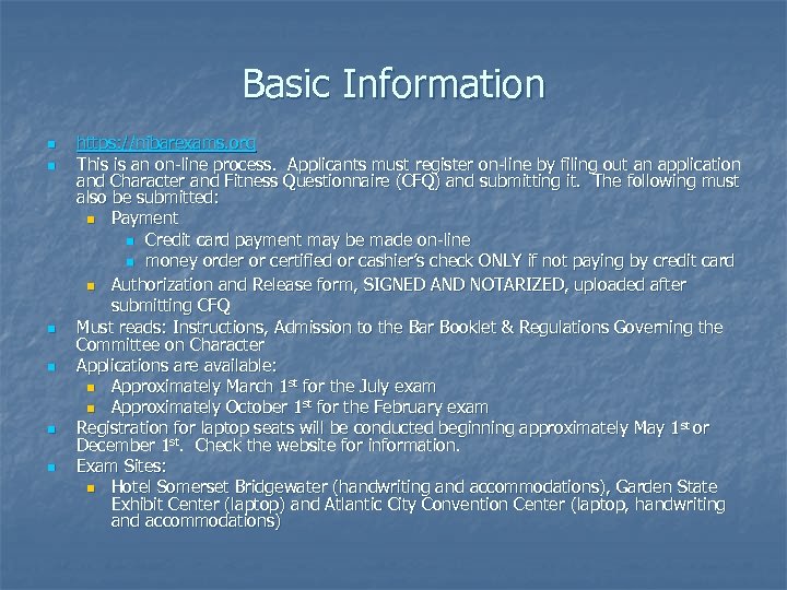 Basic Information n n n https: //njbarexams. org This is an on-line process. Applicants