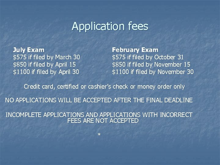 Application fees July Exam $575 if filed by March 30 $850 if filed by