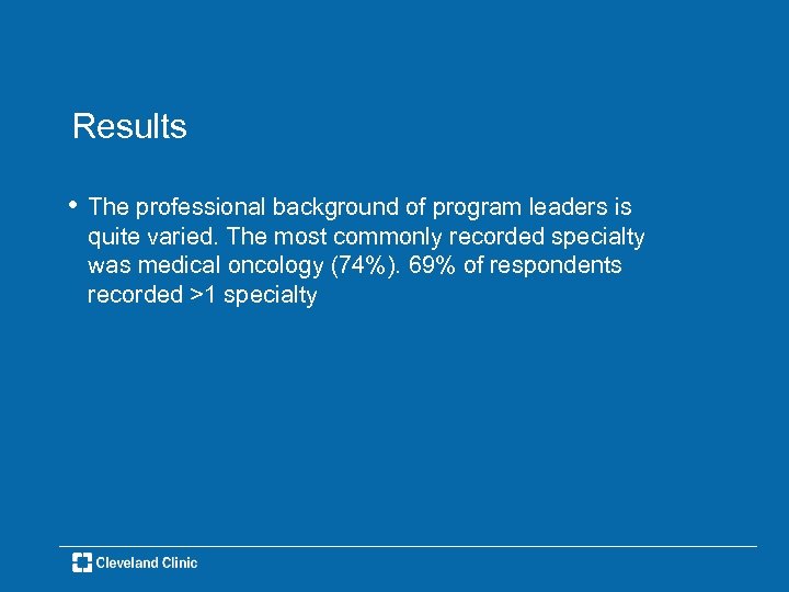 Results • The professional background of program leaders is quite varied. The most commonly