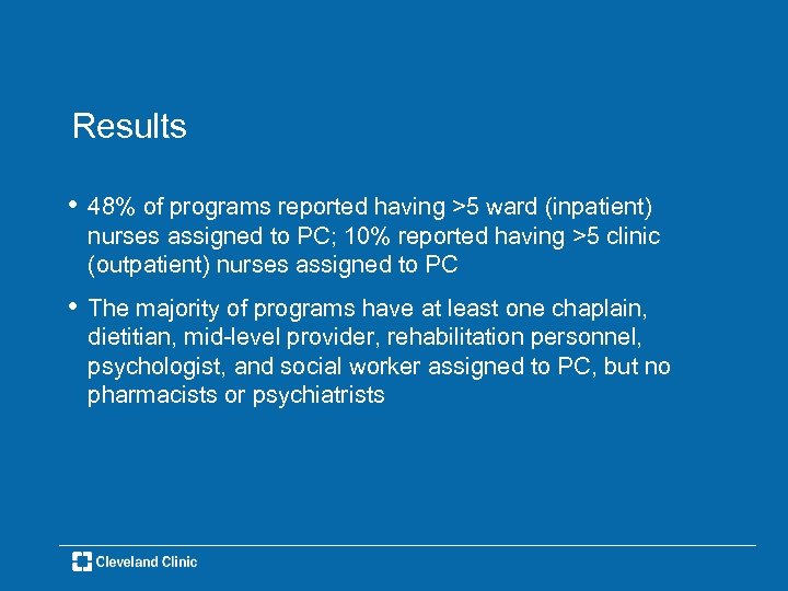 Results • 48% of programs reported having >5 ward (inpatient) nurses assigned to PC;