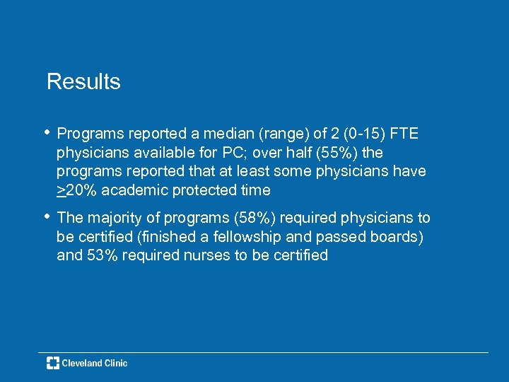 Results • Programs reported a median (range) of 2 (0 -15) FTE physicians available