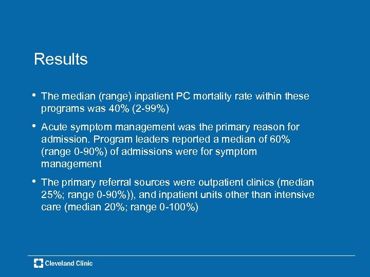 Results • The median (range) inpatient PC mortality rate within these programs was 40%