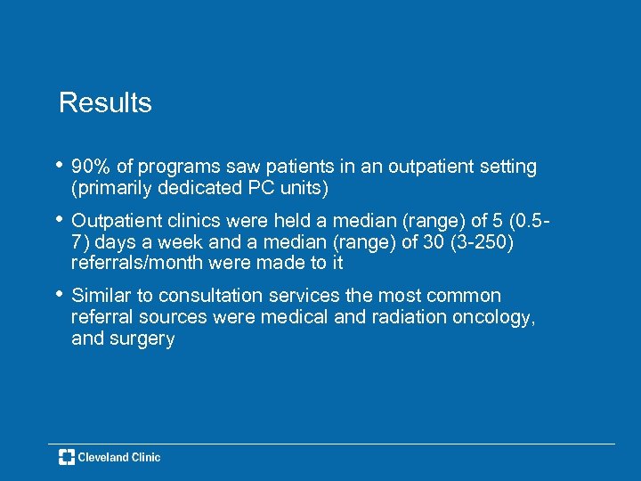 Results • 90% of programs saw patients in an outpatient setting (primarily dedicated PC