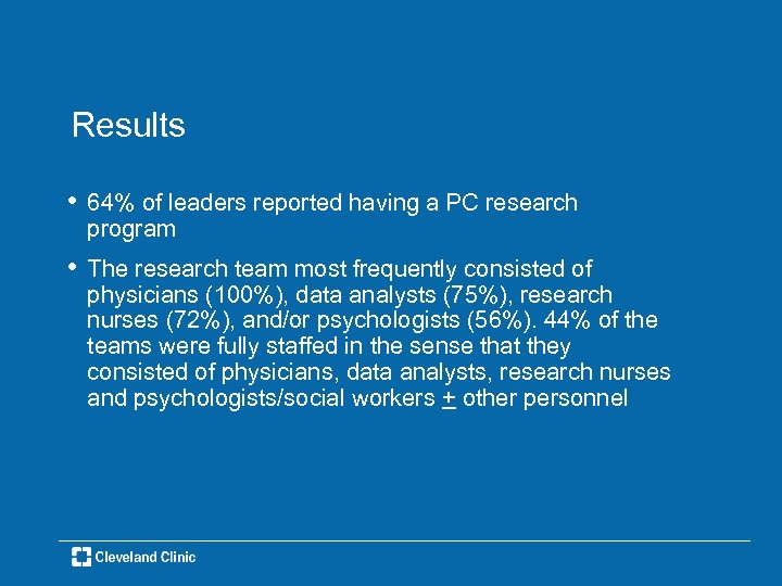 Results • 64% of leaders reported having a PC research program • The research