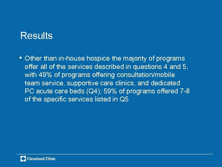 Results • Other than in-house hospice the majority of programs offer all of the