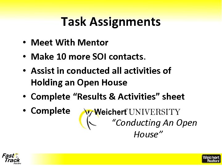 Task Assignments • Meet With Mentor • Make 10 more SOI contacts. • Assist