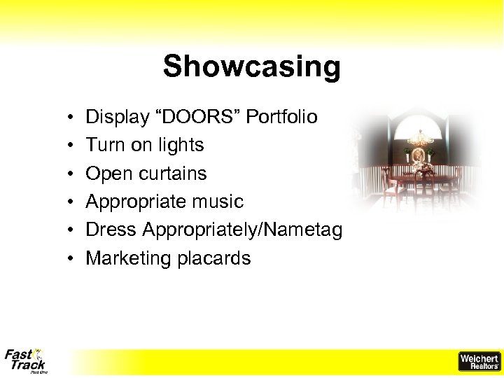 Showcasing • • • Display “DOORS” Portfolio Turn on lights Open curtains Appropriate music