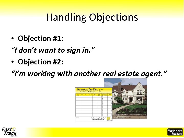 Handling Objections • Objection #1: “I don’t want to sign in. ” • Objection