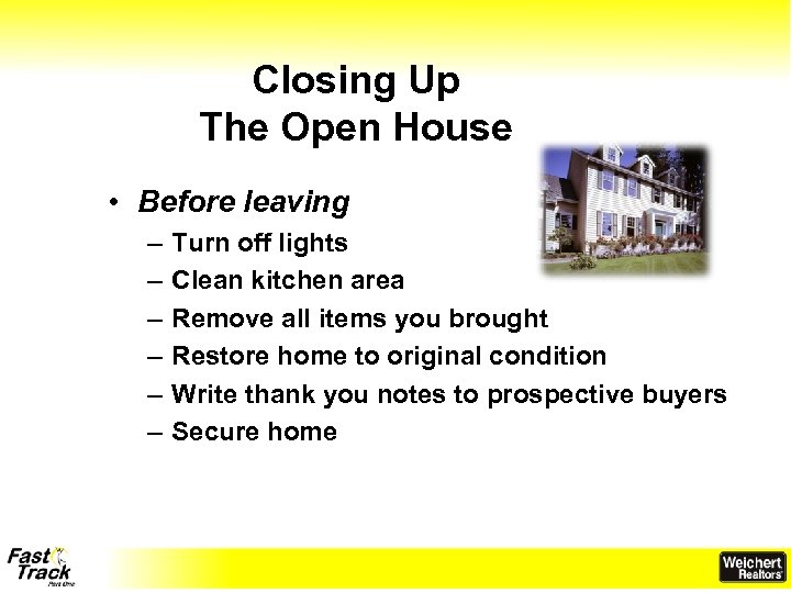 Closing Up The Open House • Before leaving – – – Turn off lights