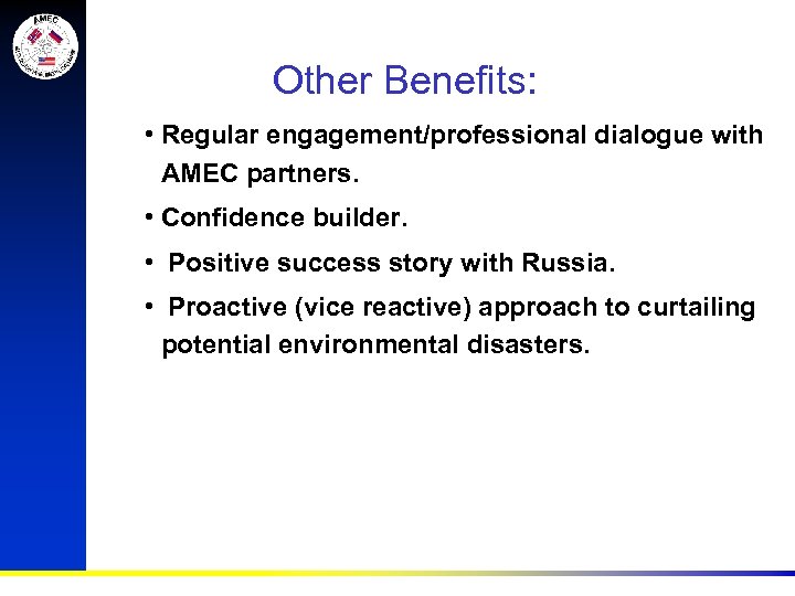 Other Benefits: • Regular engagement/professional dialogue with AMEC partners. • Confidence builder. • Positive