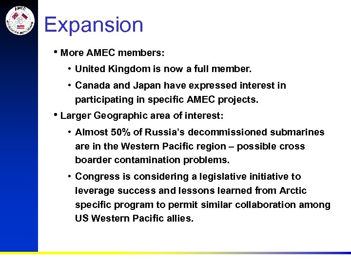 Expansion • More AMEC members: • United Kingdom is now a full member. •