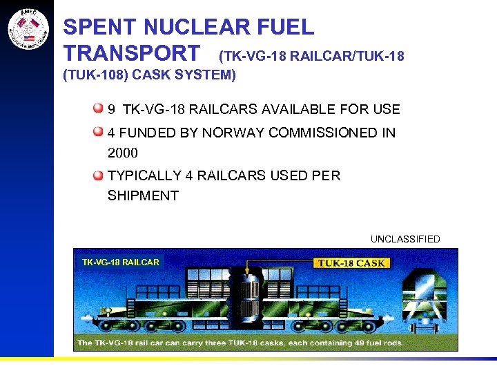 SPENT NUCLEAR FUEL TRANSPORT (TK-VG-18 RAILCAR/TUK-18 (TUK-108) CASK SYSTEM) • 9 TK-VG-18 RAILCARS AVAILABLE