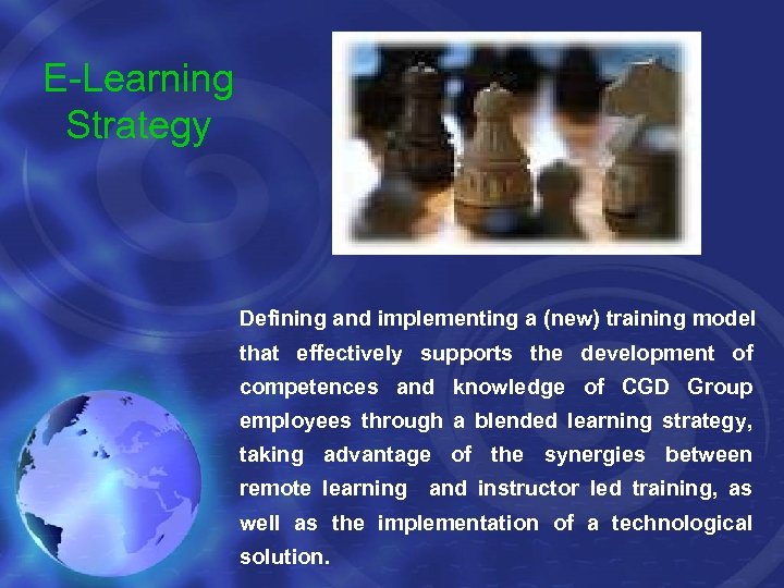 E-Learning Strategy Defining and implementing a (new) training model that effectively supports the development