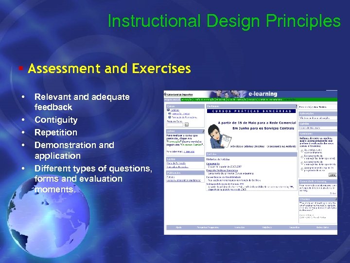 Instructional Design Principles § Assessment and Exercises • • • Relevant and adequate feedback