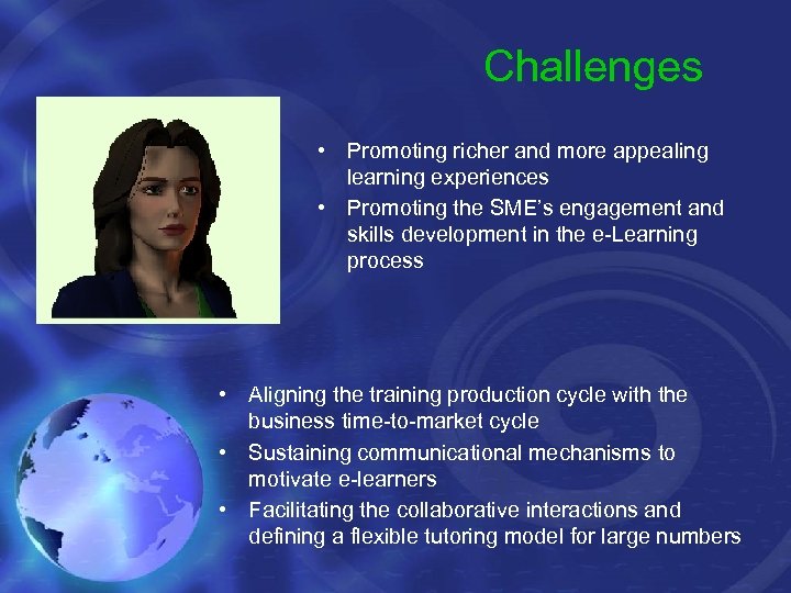 Challenges • Promoting richer and more appealing learning experiences • Promoting the SME’s engagement