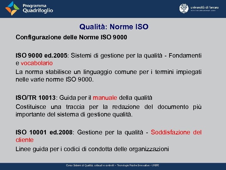 Qualità: Norme ISO Configurazione delle Norme ISO 9000 ed. 2005: Sistemi di gestione per