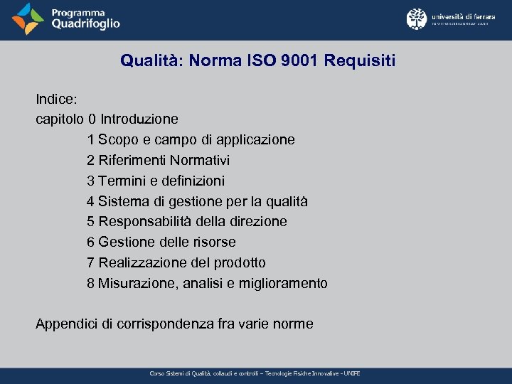 Qualità: Norma ISO 9001 Requisiti Indice: capitolo 0 Introduzione 1 Scopo e campo di