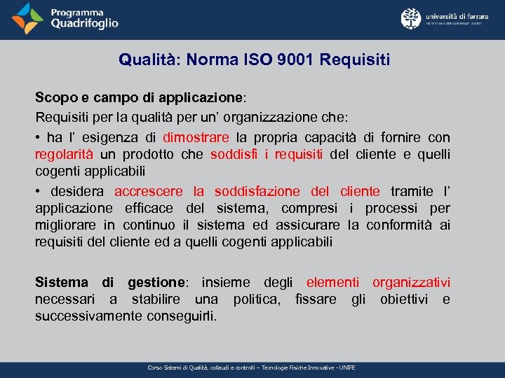 Qualità: Norma ISO 9001 Requisiti Scopo e campo di applicazione: Requisiti per la qualità