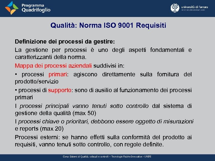 Qualità: Norma ISO 9001 Requisiti Definizione dei processi da gestire: La gestione per processi