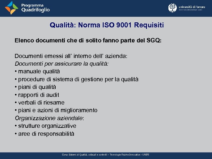 Qualità: Norma ISO 9001 Requisiti Elenco documenti che di solito fanno parte del SGQ: