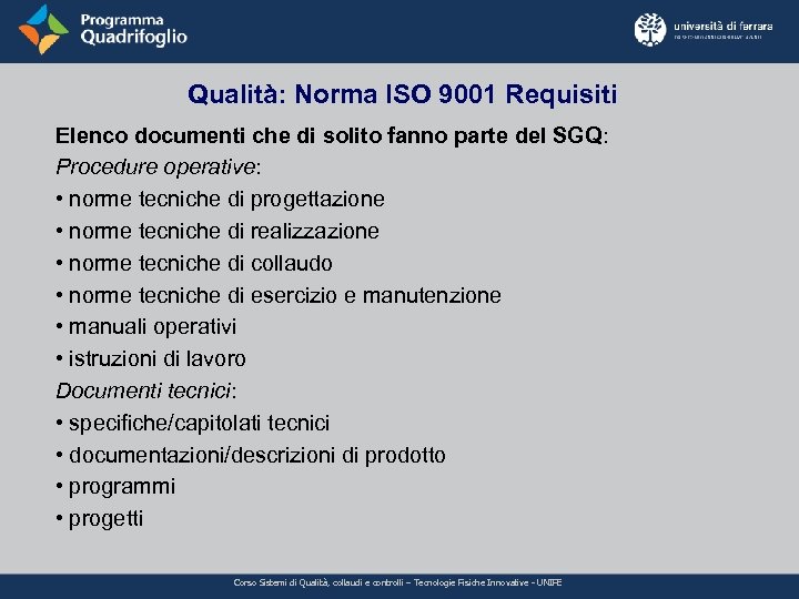 Qualità: Norma ISO 9001 Requisiti Elenco documenti che di solito fanno parte del SGQ: