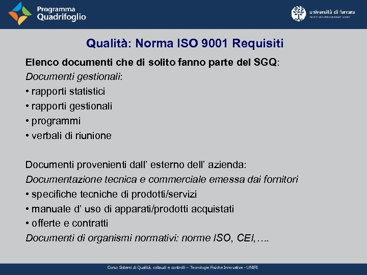 Qualità: Norma ISO 9001 Requisiti Elenco documenti che di solito fanno parte del SGQ: