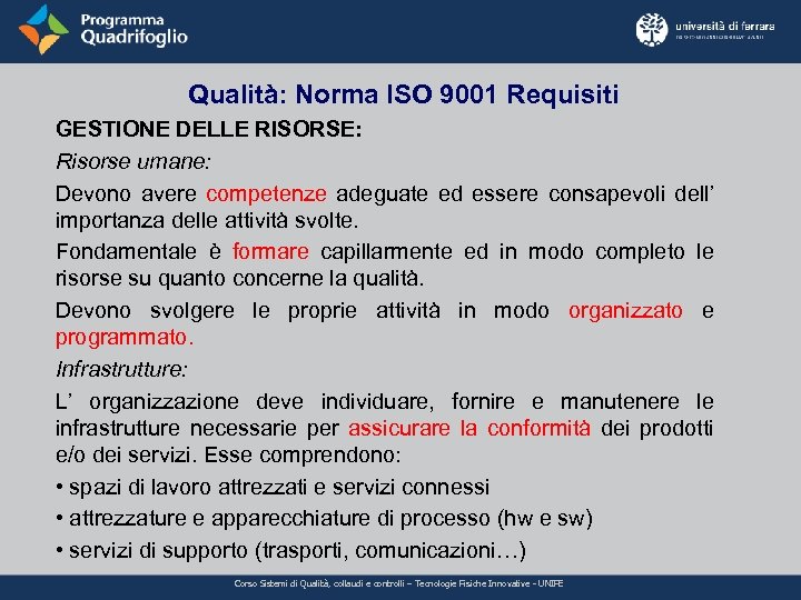 Qualità: Norma ISO 9001 Requisiti GESTIONE DELLE RISORSE: Risorse umane: Devono avere competenze adeguate