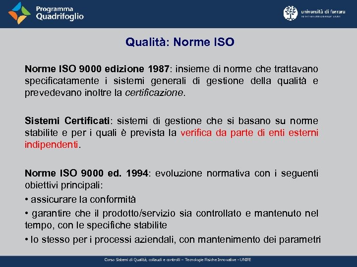 Qualità: Norme ISO 9000 edizione 1987: insieme di norme che trattavano specificatamente i sistemi