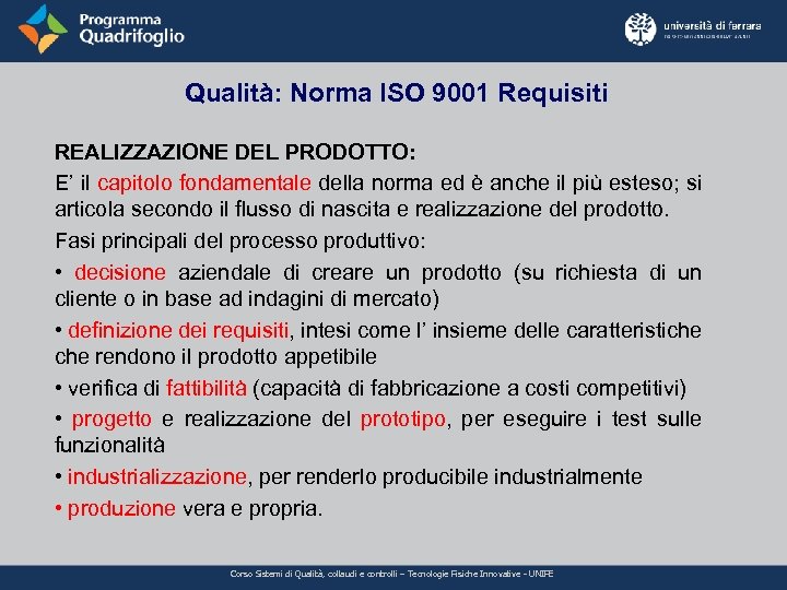 Qualità: Norma ISO 9001 Requisiti REALIZZAZIONE DEL PRODOTTO: E’ il capitolo fondamentale della norma