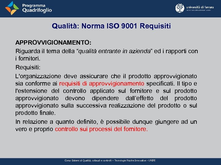 Qualità: Norma ISO 9001 Requisiti APPROVVIGIONAMENTO: Riguarda il tema della “qualità entrante in azienda”