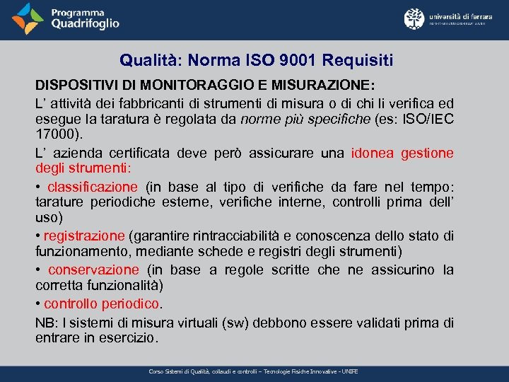 Qualità: Norma ISO 9001 Requisiti DISPOSITIVI DI MONITORAGGIO E MISURAZIONE: L’ attività dei fabbricanti