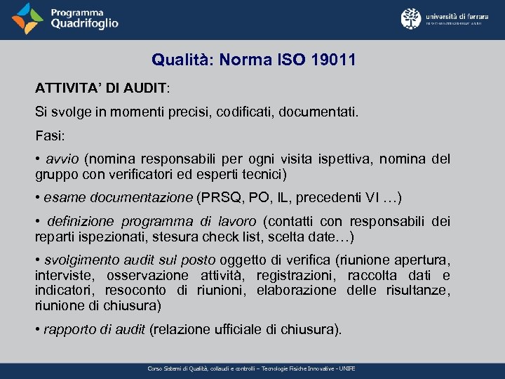 Qualità: Norma ISO 19011 ATTIVITA’ DI AUDIT: Si svolge in momenti precisi, codificati, documentati.