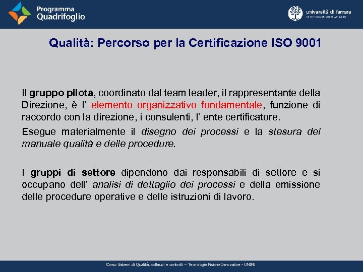 Qualità: Percorso per la Certificazione ISO 9001 Il gruppo pilota, coordinato dal team leader,