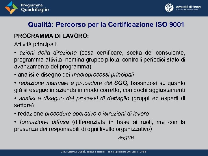 Qualità: Percorso per la Certificazione ISO 9001 PROGRAMMA DI LAVORO: Attività principali: • azioni